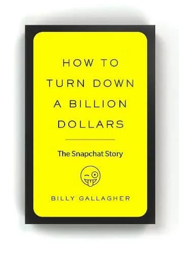 How to Turn Down a Billion Dollars by Billy Gallagher