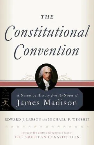 The Constitutional Convention: A Narrative History from the Notes of James Madison by James Madison