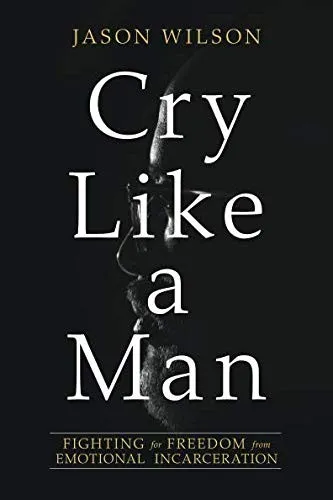 Cry Like a Man by Jason Wilson