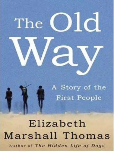 The Old Way: A Story of the First People by Elizabeth Marshall Thomas