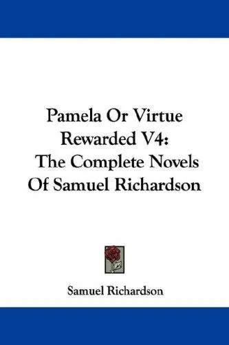 Pamela, or Virtue Rewarded by Samuel Richardson