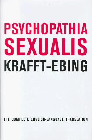 Psychopathia Sexualis by Richard von Krafft-Ebing