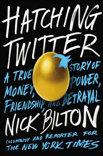 Hatching Twitter by Nick Bilton