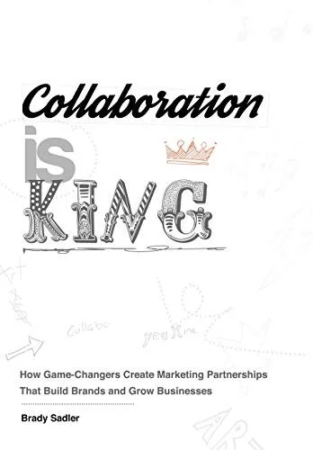 Collaboration is King by Brady Sadler